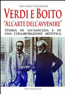Copertina  Verdi e Boito : \\all'arte dell'avvenire\\ : storia di un'amicizia e di una collaborazione artistica