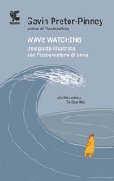 Copertina  Wave watching : una guida illustrata per l'osservatore di onde