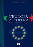 Copertina  L'Europa all'Opera : radici musicali dell'Unione Europea
