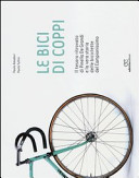 Copertina  Le bici di Coppi : il tesoro ritrovato di Pinella De Grandi e la vera storia delle biciclette del Campionissimo