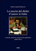 Copertina  La nascita del diritto d'autore in Italia : concetti, interessi, controversie giudiziarie (1840-1941)