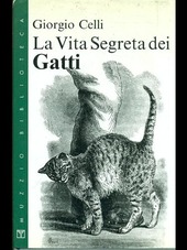 Copertina  La vita segreta dei gatti : vita, morte e miracoli del gatto d'appartamento