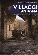 Copertina  Villaggi fantasma : passeggiate su antichi sentieri tra Piemonte e Liguria