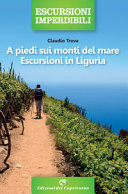 Copertina  A piedi sui monti del mare : escursioni in Liguria