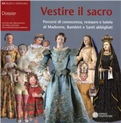 Copertina  Vestire il sacro : percorsi di conoscenza, restauro e tutela di madonne, bambini e santi abbigliati