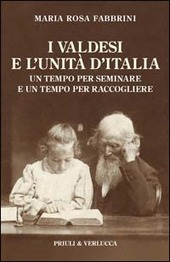 Copertina  I valdesi e l'unità d'Italia : un tempo per seminare e un tempo per raccogliere