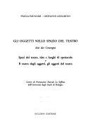 Copertina  Gli oggetti nello spazio del teatro : atti dei convegni: Spazi del teatro, idee e luoghi di spettacolo e Il teatro degli oggetti, gli oggetti del teatro : Centro di promozione teatrale La soffitta dell'Università degli studi di Bologna