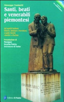 Copertina  Santi, beati e venerabili piemontesi : dai martiri torinesi Ottavio, Solutore e Avventore a padre Girotti, martire a Dachau