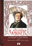 Copertina  Richard Wagner : das Rheingeld, un fiume di denaro ovvero, Richard und Minna u. Mathilde u. Cosima u. Ludwing u...