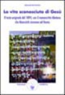Copertina  La vita sconosciuta di Gesù : il testo originale nel [sic] 1894, con il manoscritto tibetano che Notovitch rinvenne a Hemis