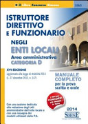 Copertina  Istruttore direttivo e funzionario negli enti locali : area amministrativa categoria D : manuale completo per la prova scritta e orale