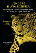 Copertina  Vendere è una scienza : dalla vita non otterrai quello che meriti, ma quello che saprai negoziare