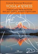 Copertina  Yoga e stress : indicazioni terapeutiche dal più antico sistema spirituale : basato sugli insegnamenti del Gitananda Yoga della tradizione del Rishiculture Yoga