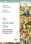 Copertina  Tu non sei Dio : fenomenologia della spiritualità contemporanea