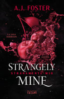 Copertina  [2]: Strangely Mine : stranamente mio : romanzo