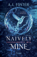 Copertina  [3]: Naively Mine : ingenuamente mio : romanzo